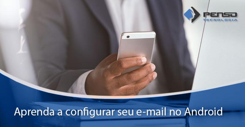 jan 46 bp penso como configurar o email do seu celular android e apple