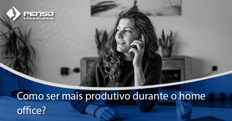 como ser mais produtivo durante o home office