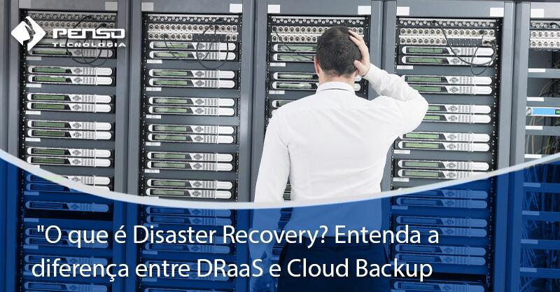 ago 97 draas e cloud backup entenda a diferena e benefcios 5