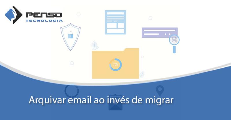 email arquivar em vez de migra 1 1