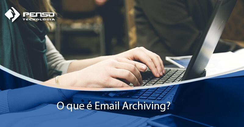 o que é email archiving