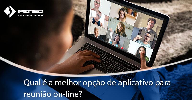 Qual é a melhor opção de aplicativo para reunião on-line?