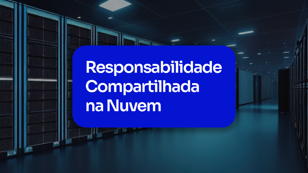 Responsabilidade Compartilhada na Nuvem